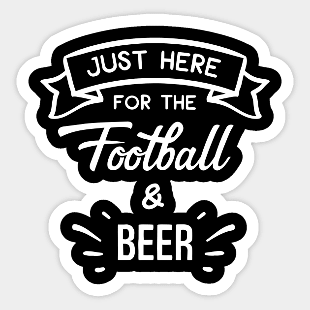 Just Here For The Football & Beer Sticker by ThrivingTees